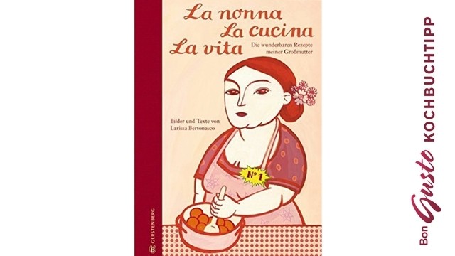 BonGusto Kochbuchtipp: La nonna, La cucina, La vita