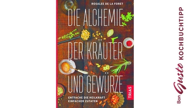 BonGusto Kochbuchtipp: Die Alchemie der Kräuter und Gewürze