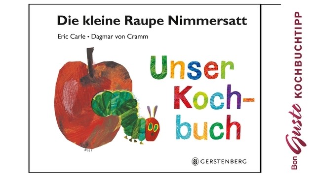 BonGusto Kochbuchtipp: Die kleine Raupe Nimmersatt