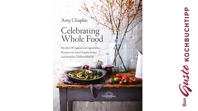 BonGusto Kochbuchtipp: Celebrating Whole Food